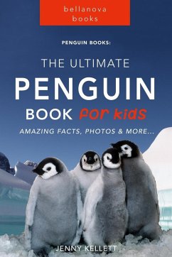 Penguins The Ultimate Penguin Book for Kids - Kellett, Jenny
