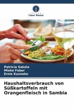 Haushaltsverbrauch von Süßkartoffeln mit Orangenfleisch in Sambia - Sakala, Patricia;Faber, Mieke;Kunneke, Ernie