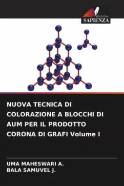 NUOVA TECNICA DI COLORAZIONE A BLOCCHI DI AUM PER IL PRODOTTO CORONA DI GRAFI Volume I - MAHESWARI A., UMA;SAMUVEL J., BALA