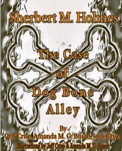 Sherbert M. Holmes The Case of Dog Bone Alley - Crise, Jeff; Busch, Amanda Mg; Crise, Josh