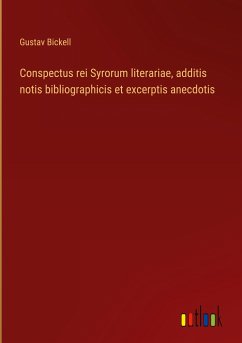 Conspectus rei Syrorum literariae, additis notis bibliographicis et excerptis anecdotis