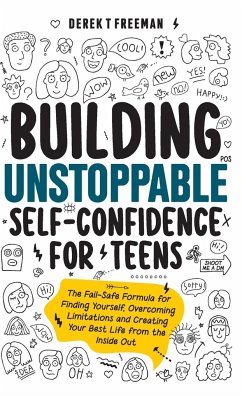 Building Unstoppable Self-Confidence for Teens - Freeman, Derek T