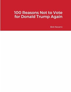 100 Reasons Not to Vote for Donald Trump Again - Navarro, Bob