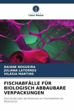 FISCHABFÄLLE FÜR BIOLOGISCH ABBAUBARE VERPACKUNGEN - Nogueira, Daiane;Latorres, Juliana;Martins, Vilásia