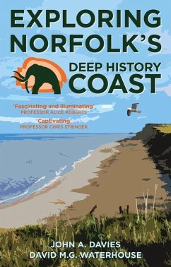 Exploring Norfolk's Deep History Coast - Davies, John A.; Waterhouse, David M.G.