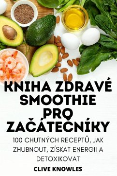 KNIHA ZDRAVÉ SMOOTHIE PRO ZA¿ÁTE¿NÍKY - Clive Knowles