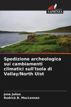 Spedizione archeologica sui cambiamenti climatici sull'Isola di Vallay/North Uist - Julian, June;MacLennan, Rodrick B.