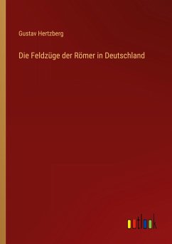 Die Feldzüge der Römer in Deutschland - Hertzberg, Gustav