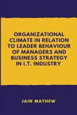 Organizational Climate in Relation to Leader Behaviour of Managers and Business Strategy in I.T. Industry