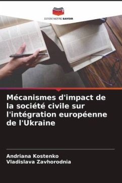 Mécanismes d'impact de la société civile sur l'intégration européenne de l'Ukraine - Kostenko, Andriana;Zavhorodnia, Vladislava