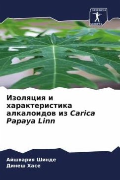 Izolqciq i harakteristika alkaloidow iz Carica Papaya Linn - Shinde, Ajshwariq;Hase, Dinesh