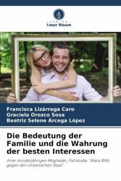 Die Bedeutung der Familie und die Wahrung der besten Interessen - Lizárraga Caro, Francisca;Orozco Sosa, Graciela;Arcega López, Beatríz Selene