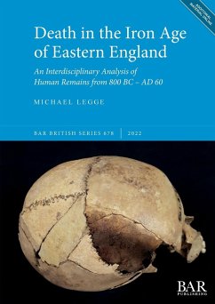 Death in the Iron Age of Eastern England - Legge, Michael