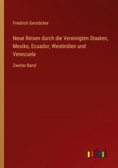 Neue Reisen durch die Vereinigten Staaten, Mexiko, Ecuador, Westindien und Venezuela