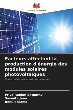 Facteurs affectant la production d'énergie des modules solaires photovoltaïques - Satpathy, Priya Ranjan;Jena, Sasmita;Sharma, Renu