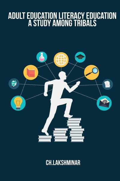 Adult Education Literacy Education A Study Among Tribals Adult Education Literacy Education A Study Among Tribals