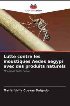 Lutte contre les moustiques Aedes aegypi avec des produits naturels - Cuevas Salgado, María Idalia