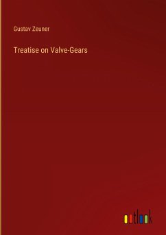 Treatise on Valve-Gears - Zeuner, Gustav