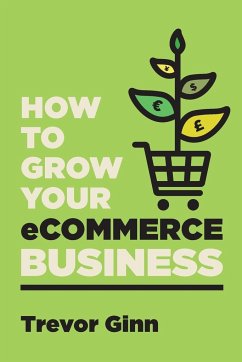 How to Grow your eCommerce Business - Ginn, Trevor Paul