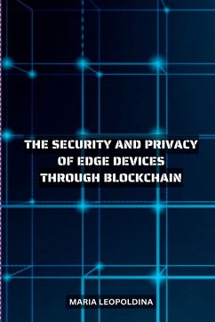 IMPROVING THE SECURITY AND PRIVACY OF EDGE DEVICES THROUGH BLOCKCHAIN - Leopoldina, Maria