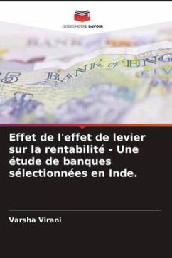 Effet de l'effet de levier sur la rentabilité - Une étude de banques sélectionnées en Inde. - Virani, Varsha