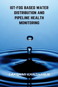 IoT-Fog Based Water Distribution and Pipeline Health Monitoring - Kanthan N., Lakshmi