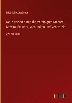 Neue Reisen durch die Vereinigten Staaten, Mexiko, Ecuador, Westindien und Venezuela