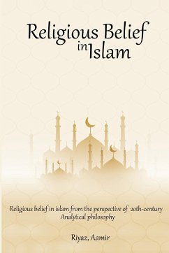 Religious Belief in Islam from the Perspective of 20th-Century Analytical Philosophy - Aamir, Riyaz