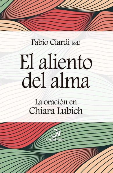 El aliento del alma : la oración en Chiara Lubich El aliento del alma : la oración en Chiara Lubich
