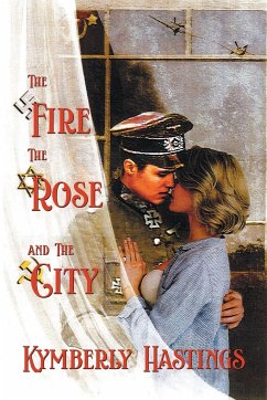The Fire, The Rose and The City - Kymberly Hastings
