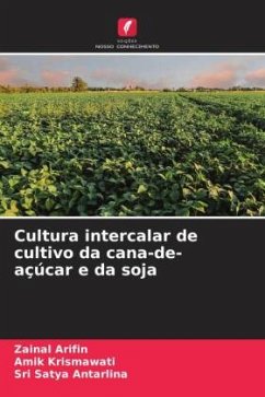 Cultura intercalar de cultivo da cana-de-açúcar e da soja - Arifin, Zainal;Krismawati, Amik;Antarlina, Sri Satya