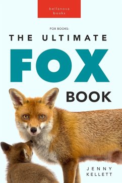 Foxes The Ultimate Fox Book - Kellett, Jenny