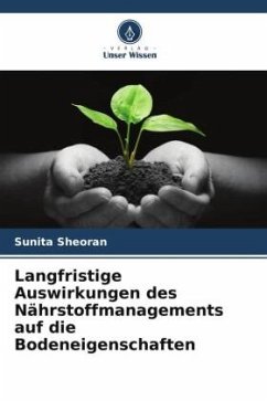 Langfristige Auswirkungen des Nährstoffmanagements auf die Bodeneigenschaften - Sheoran, Sunita