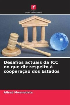 Desafios actuais da ICC no que diz respeito à cooperação dos Estados - Mwenedata, Alfred