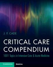 Critical Care Compendium - Cade, J. F. (University of Melbourne)