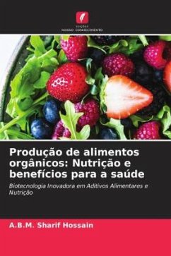 Produção de alimentos orgânicos: Nutrição e benefícios para a saúde - Hossain, A.B.M. Sharif