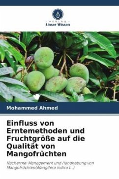Einfluss von Erntemethoden und Fruchtgröße auf die Qualität von Mangofrüchten - Ahmed, Mohammed
