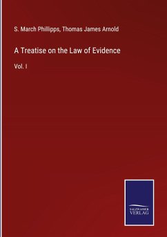 A Treatise on the Law of Evidence - Phillipps, S. March; Arnold, Thomas James