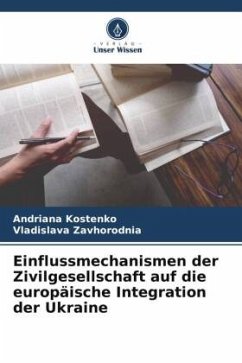 Einflussmechanismen der Zivilgesellschaft auf die europäische Integration der Ukraine - Kostenko, Andriana;Zavhorodnia, Vladislava