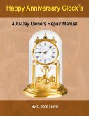 Happy Anniversary Clocks, 400-Day Owners Repair Manual