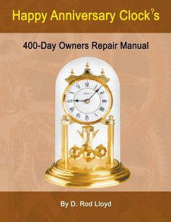 Happy Anniversary Clocks, 400-Day Owners Repair Manual - Lloyd, D. Rod