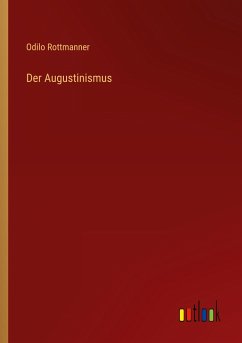 Der Augustinismus - Rottmanner, Odilo