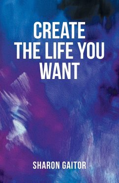 Create The Life You Want - Gaitor, Sharon