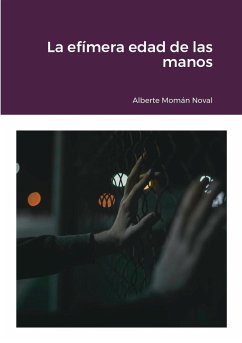 La efímera edad de las manos - Momán Noval, Alberte