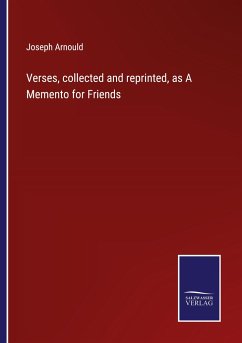 Verses, collected and reprinted, as A Memento for Friends - Arnould, Joseph