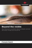 Beyond the visible