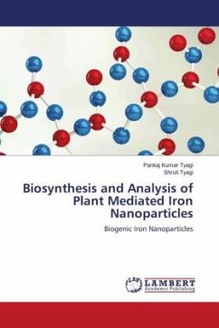 Biosynthesis and Analysis of Plant Mediated Iron Nanoparticles - Tyagi, Pankaj Kumar;Tyagi, Shruti