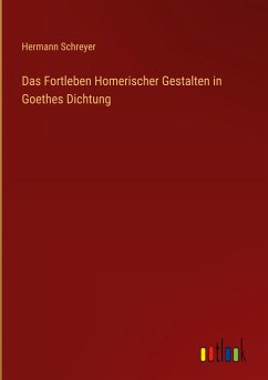 Das Fortleben Homerischer Gestalten in Goethes Dichtung