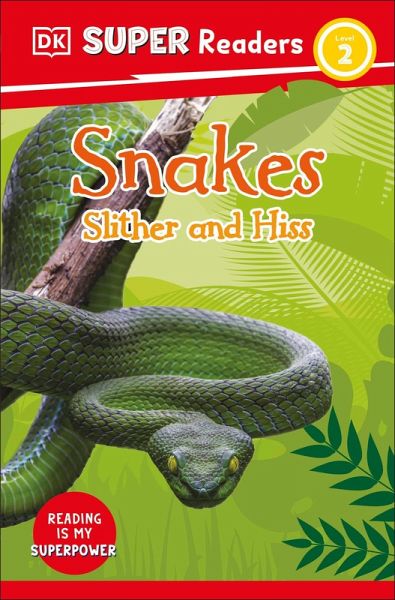 DK Super Readers Level 2 Snakes Slither and Hiss DK Super Readers Level 2 Snakes Slither and Hiss