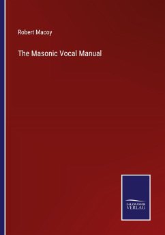 The Masonic Vocal Manual - Macoy, Robert